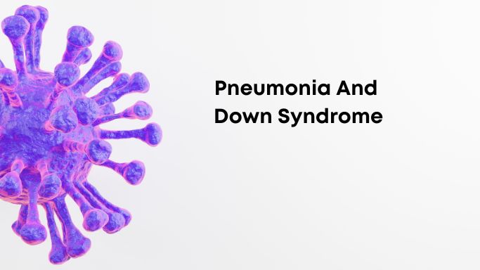 Pneumonia and Down Syndrome