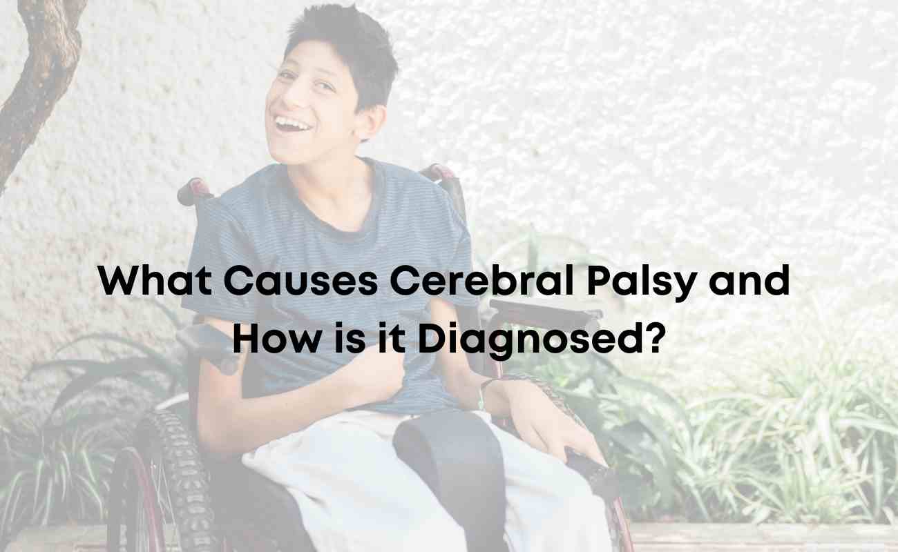 What Causes Cerebral Palsy and How is it Diagnosed?